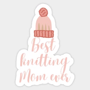 Best knitting mom ever Sticker